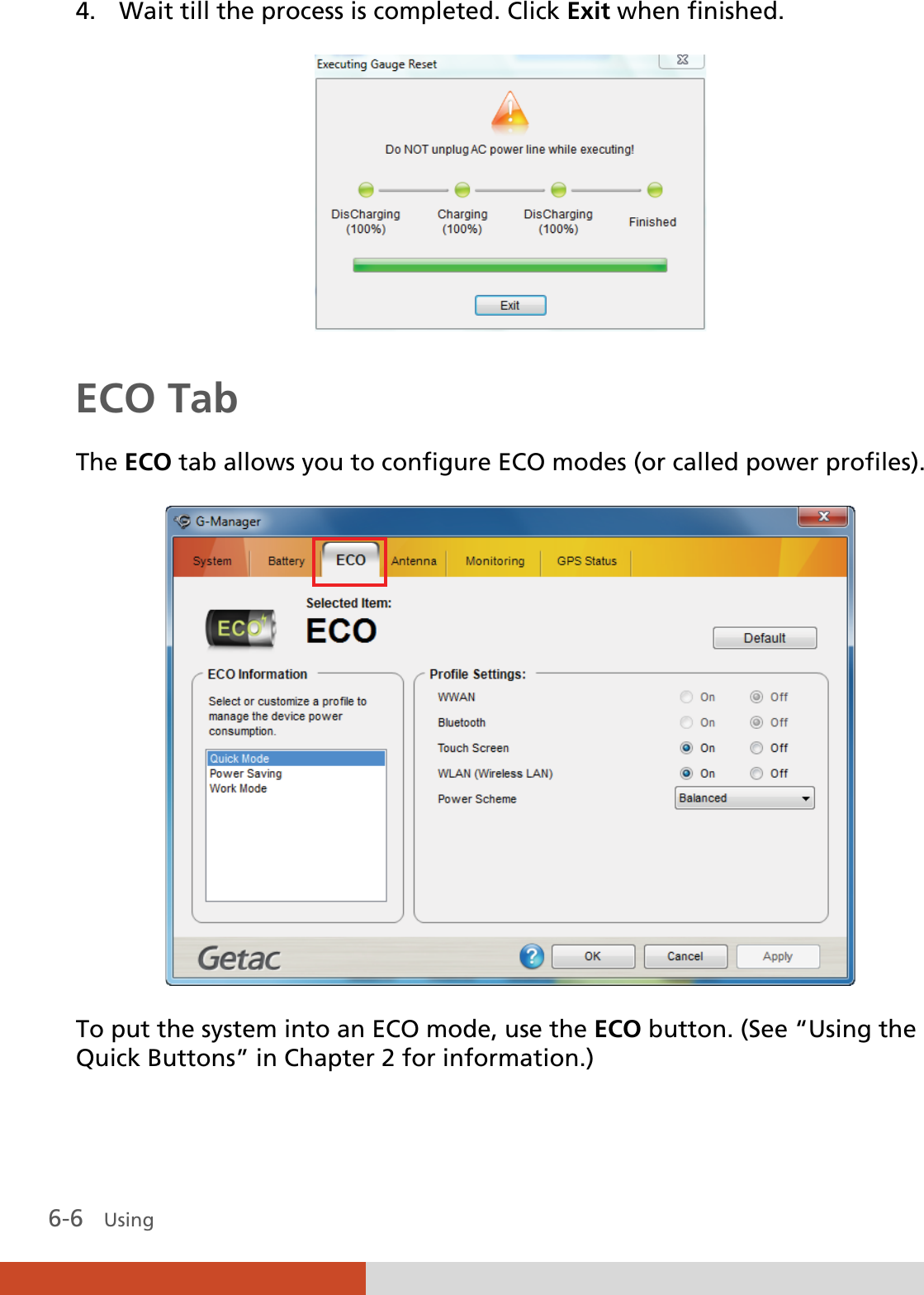  6-6   Using  4. Wait till the process is completed. Click Exit when finished.  ECO Tab The ECO tab allows you to configure ECO modes (or called power profiles).  To put the system into an ECO mode, use the ECO button. (See “Using the Quick Buttons” in Chapter 2 for information.) 