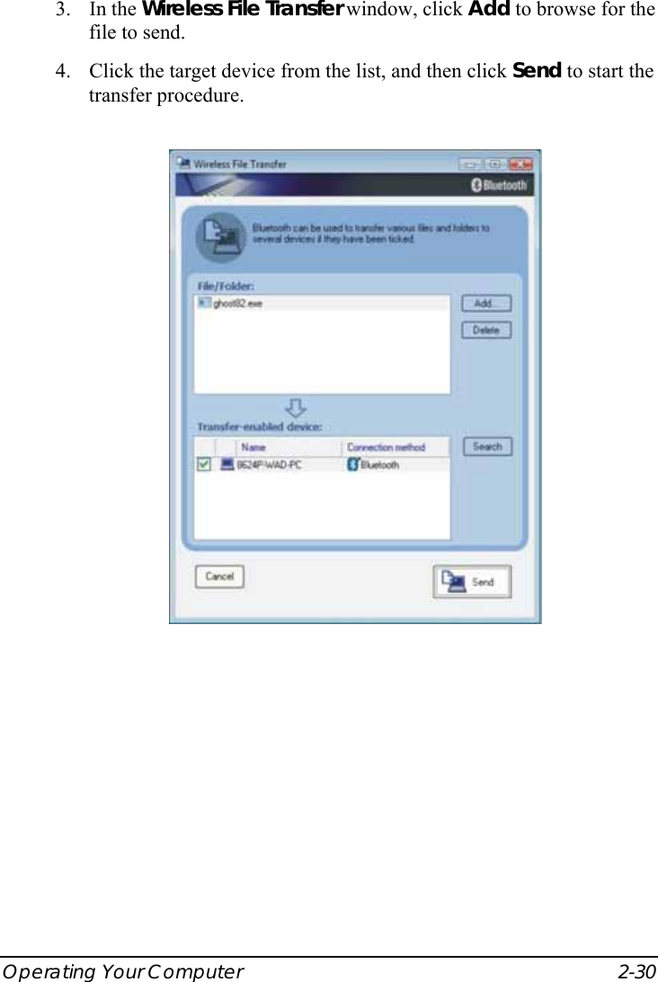  Operating Your Computer  2-30 3. In the Wireless File Transfer window, click Add to browse for the file to send. 4. Click the target device from the list, and then click Send to start the transfer procedure.  