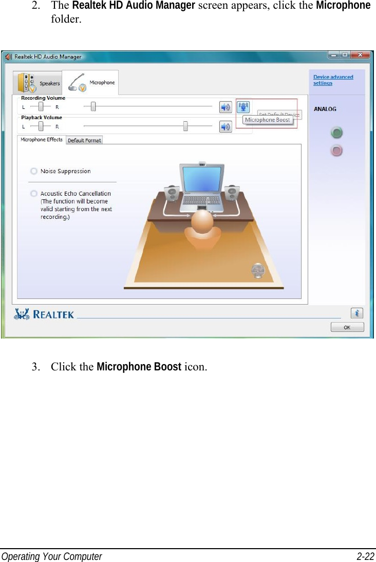  Operating Your Computer  2-22 2. The Realtek HD Audio Manager screen appears, click the Microphone folder.  3. Click the Microphone Boost icon. 