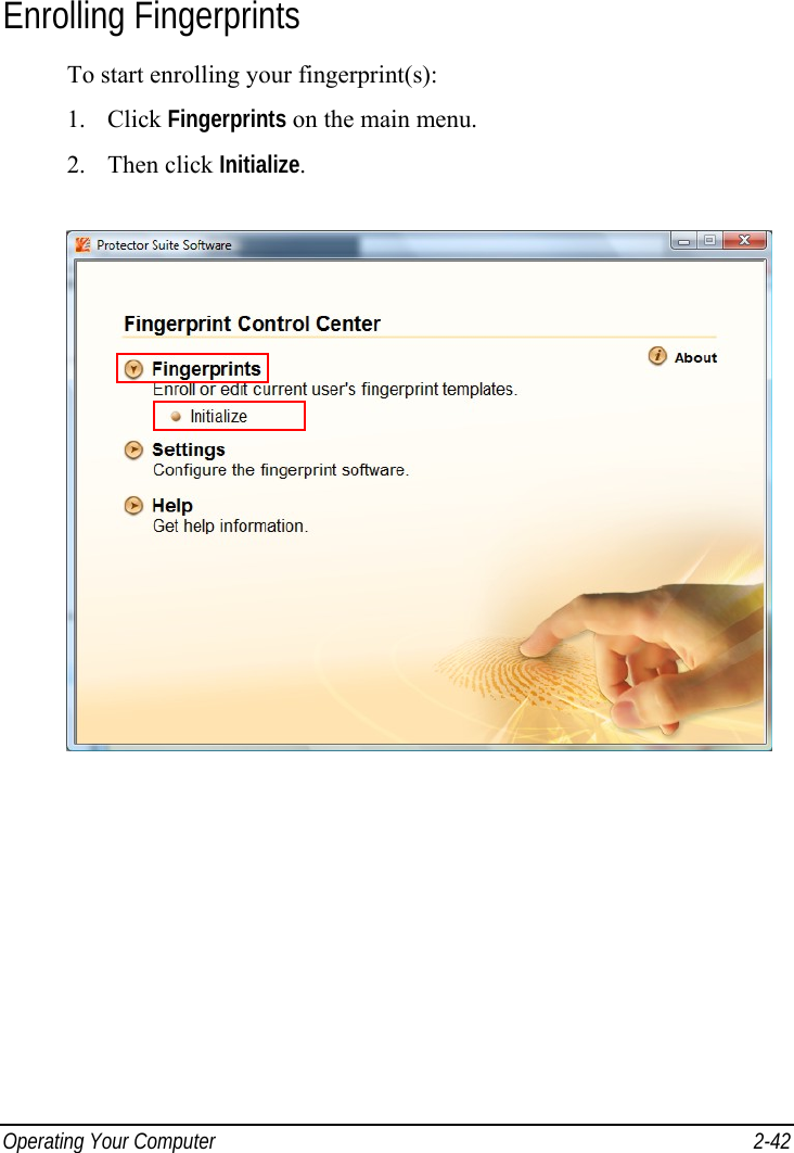  Operating Your Computer  2-42 Enrolling Fingerprints To start enrolling your fingerprint(s): 1. Click Fingerprints on the main menu. 2. Then click Initialize.  