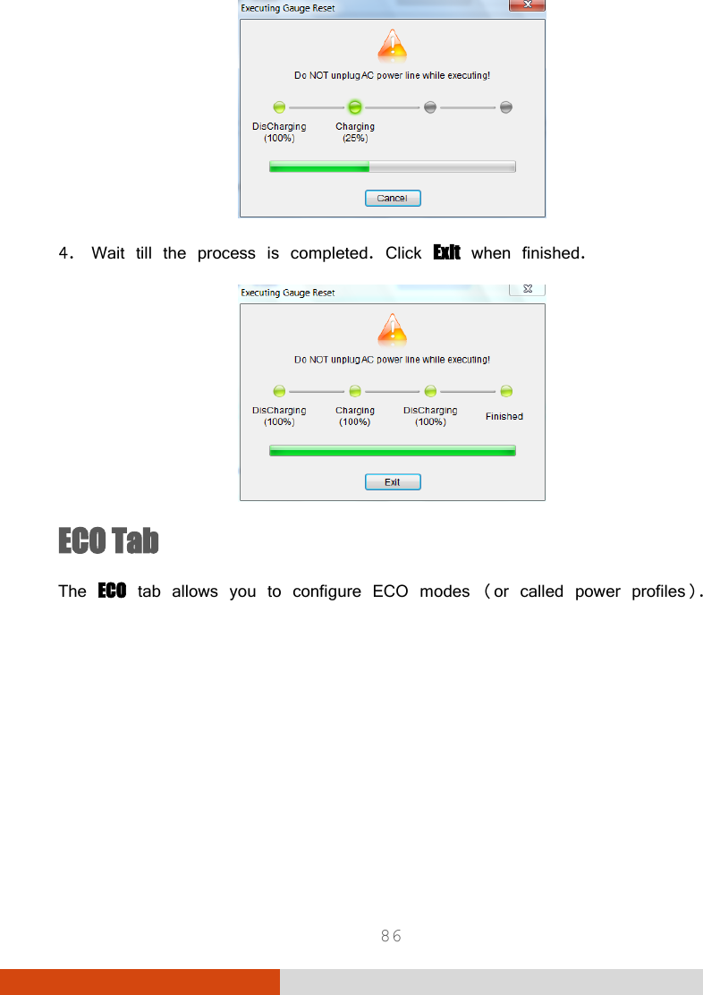  86  4. Wait till the process is completed. Click Exit when finished.  ECO Tab The ECO tab allows you to configure ECO modes (or called power profiles). 