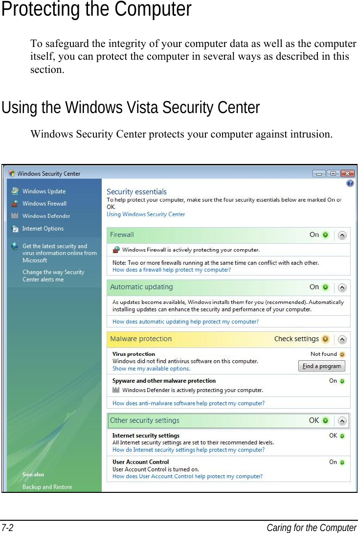  7-2  Caring for the Computer Protecting the Computer To safeguard the integrity of your computer data as well as the computer itself, you can protect the computer in several ways as described in this section. Using the Windows Vista Security Center Windows Security Center protects your computer against intrusion.  