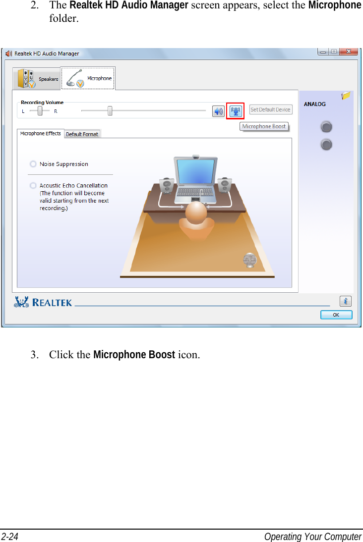  2-24  Operating Your Computer 2. The Realtek HD Audio Manager screen appears, select the Microphone folder.  3. Click the Microphone Boost icon. 