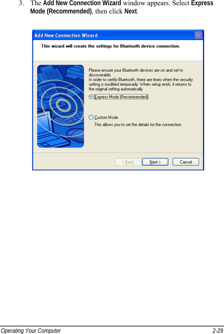  Operating Your Computer  2-29 3. The Add New Connection Wizard window appears. Select Express Mode (Recommended), then click Next.  