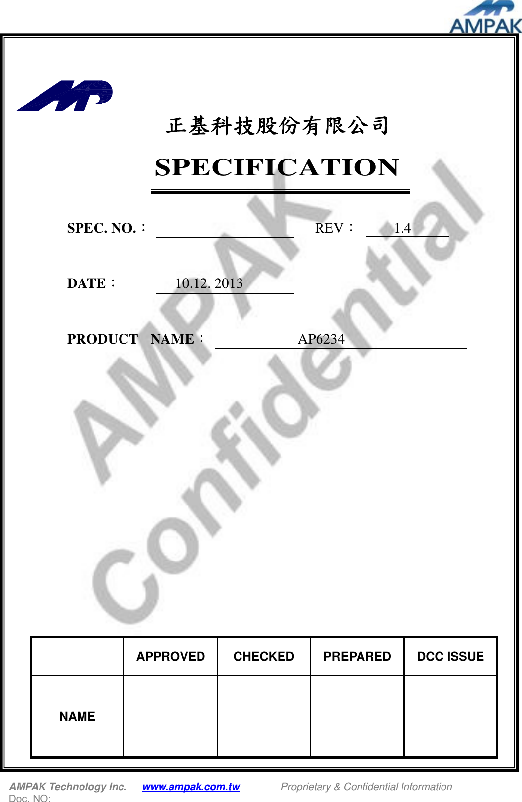  AMPAK Technology Inc.      www.ampak.com.tw        Proprietary &amp; Confidential Information   Doc. NO:     正基科技股份有限公司   SPECIFICATION  SPEC. NO.：  REV：    1.4  DATE：  10.12. 2013  PRODUCT  NAME： AP6234             APPROVED CHECKED PREPARED DCC ISSUE NAME        