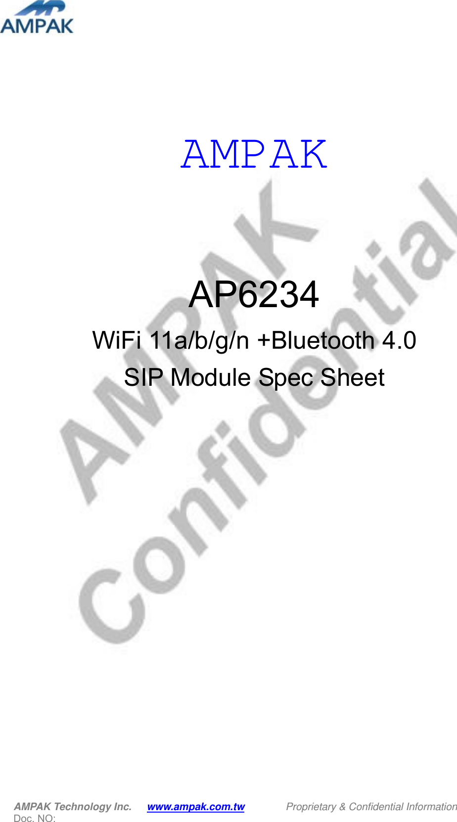  AMPAK Technology Inc.      www.ampak.com.tw        Proprietary &amp; Confidential Information   Doc. NO:       AMPAK     AP6234 WiFi 11a/b/g/n +Bluetooth 4.0 SIP Module Spec Sheet     