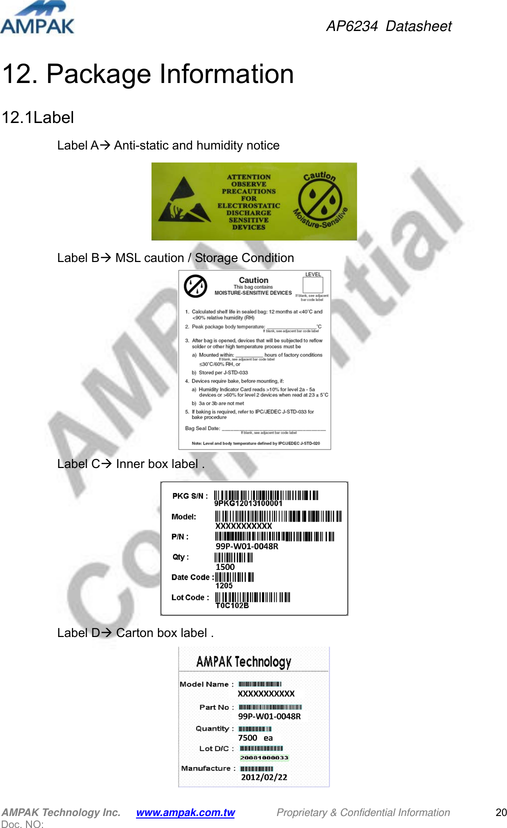 AP6234 Datasheet AMPAK Technology Inc.      www.ampak.com.tw        Proprietary &amp; Confidential Information       Doc. NO:   2012. Package Information 12.1Label  Label A Anti-static and humidity notice  Label B MSL caution / Storage Condition  Label C Inner box label .  Label D Carton box label .                                           