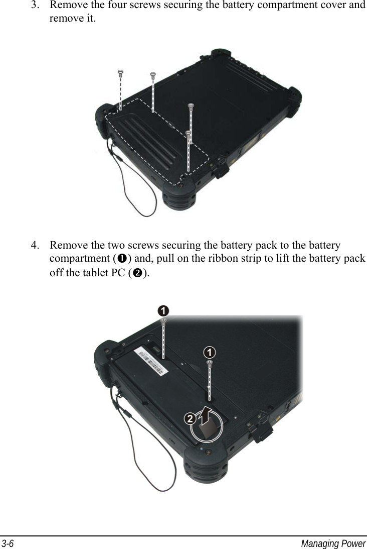  3-6 Managing Power 3. Remove the four screws securing the battery compartment cover and remove it.  4. Remove the two screws securing the battery pack to the battery compartment (n) and, pull on the ribbon strip to lift the battery pack off the tablet PC (o).  