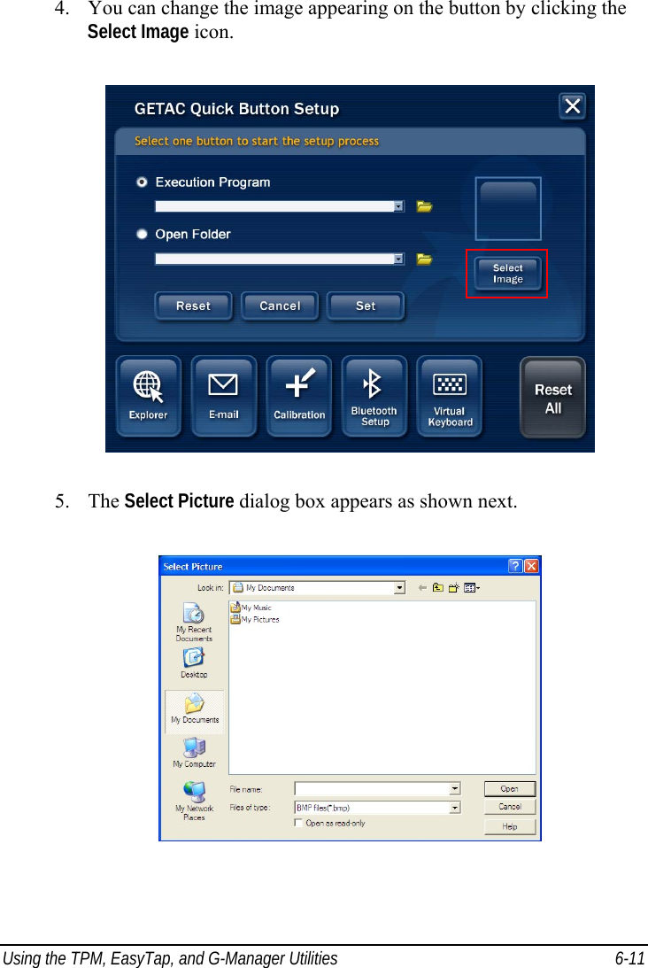  Using the TPM, EasyTap, and G-Manager Utilities  6-11 4. You can change the image appearing on the button by clicking the Select Image icon.  5. The Select Picture dialog box appears as shown next.  