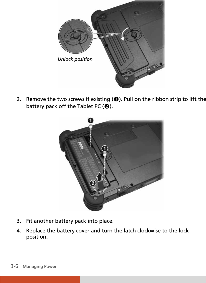  3-6   Managing Power  2. Remove the two screws if existing (n). Pull on the ribbon strip to lift the battery pack off the Tablet PC (o).  3. Fit another battery pack into place. 4. Replace the battery cover and turn the latch clockwise to the lock position. Unlock position