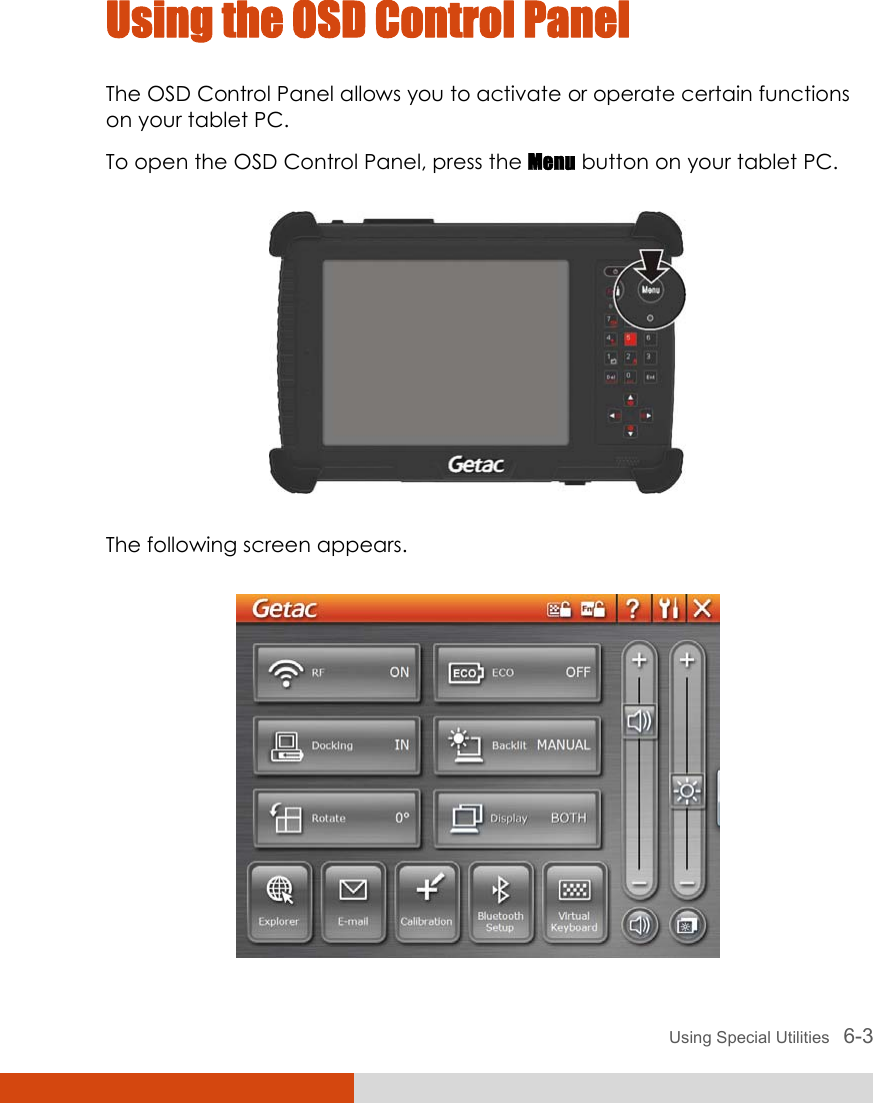  Using Special Utilities   6-3 Using the OSD Control Panel The OSD Control Panel allows you to activate or operate certain functions on your tablet PC. To open the OSD Control Panel, press the Menu button on your tablet PC.  The following screen appears.  
