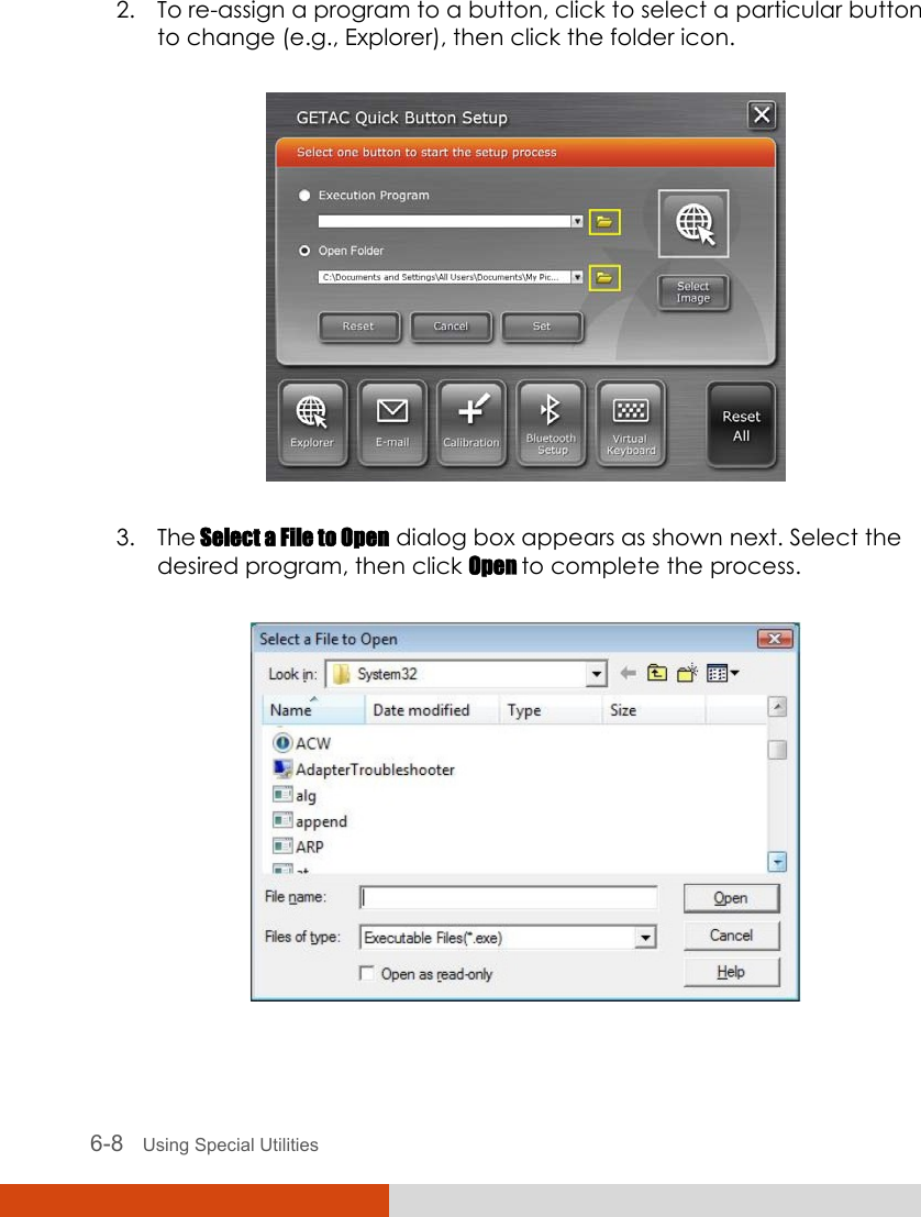  6-8   Using Special Utilities 2. To re-assign a program to a button, click to select a particular button to change (e.g., Explorer), then click the folder icon.  3. The Select a File to Open dialog box appears as shown next. Select the desired program, then click Open to complete the process.  