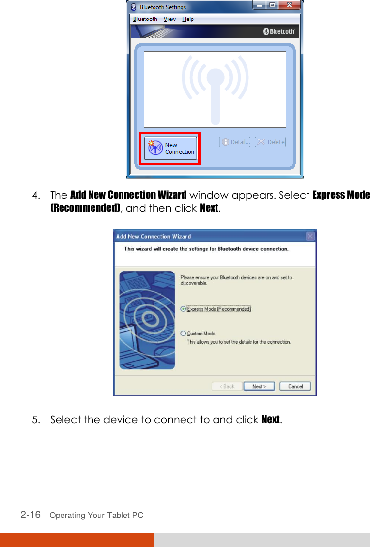  2-16   Operating Your Tablet PC  4. The Add New Connection Wizard window appears. Select Express Mode (Recommended), and then click Next.  5. Select the device to connect to and click Next. 