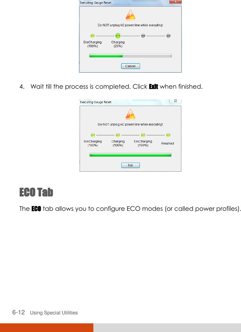  6-12   Using Special Utilities  4. Wait till the process is completed. Click Exit when finished.  ECO Tab The ECO tab allows you to configure ECO modes (or called power profiles). 