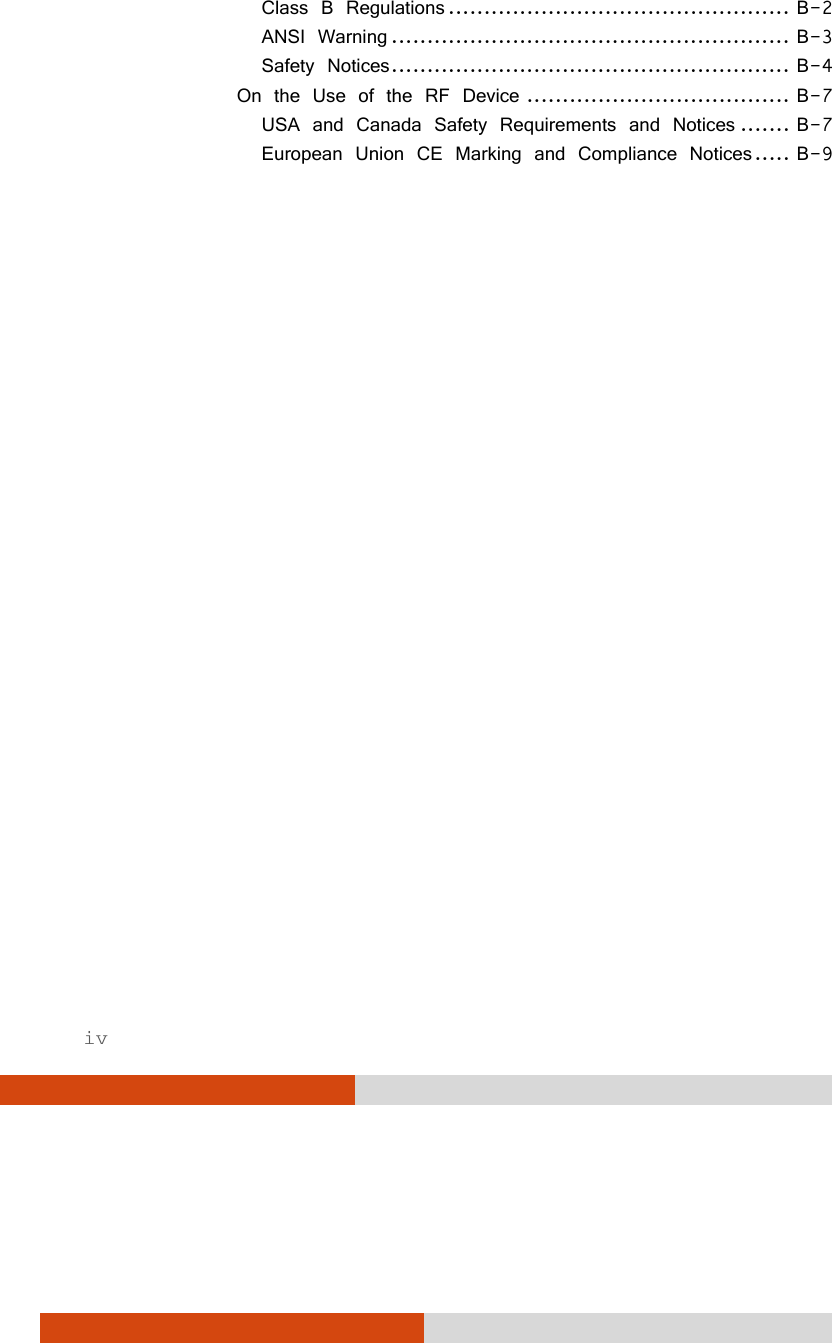  iv Class B Regulations ................................................ B-2ANSI Warning ........................................................ B-3Safety Notices ........................................................ B-4On the Use of the RF Device ..................................... B-7USA and Canada Safety Requirements and Notices ....... B-7European Union CE Marking and Compliance Notices ..... B-9 