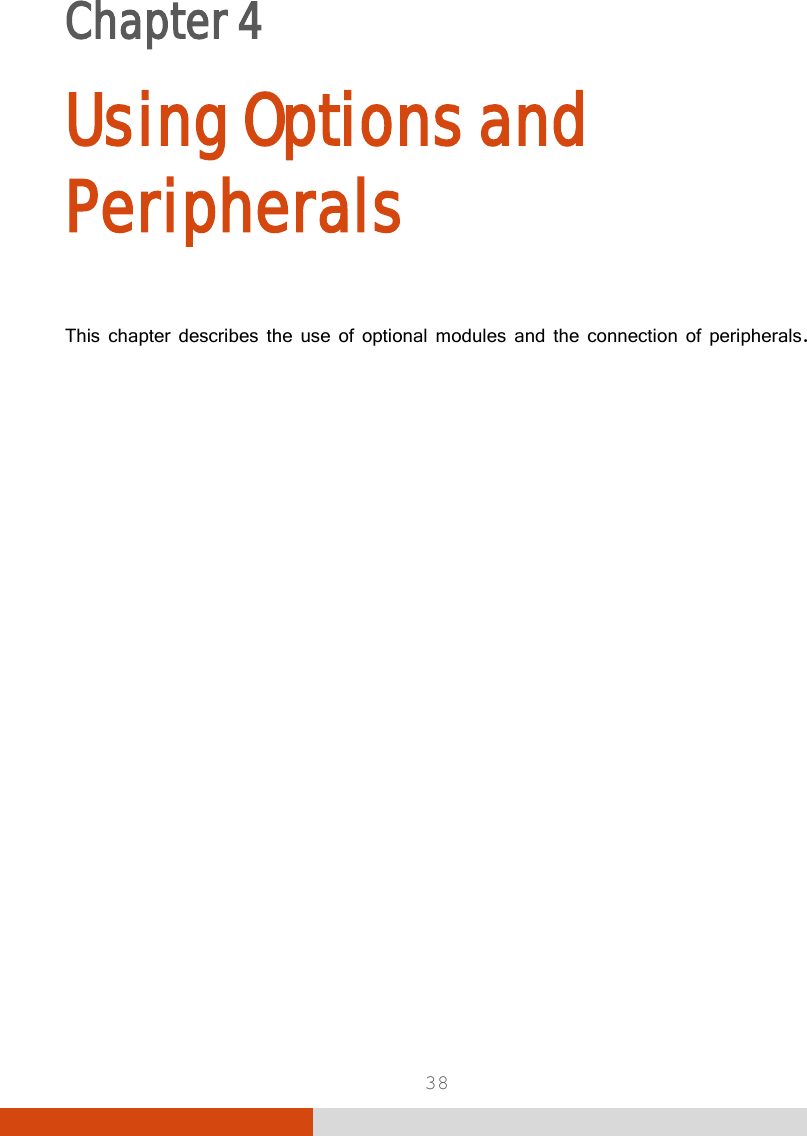  38 Chapter 4    Using Options and Peripherals This chapter describes the use of optional modules and the connection of peripherals.  