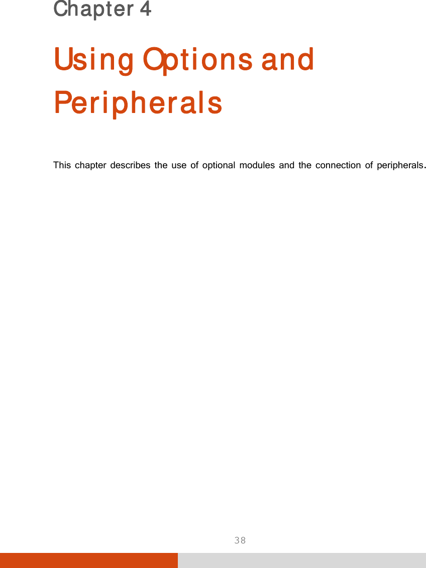  38 Chapter 4  Using Options and Peripherals This chapter describes the use of optional modules and the connection of peripherals.  