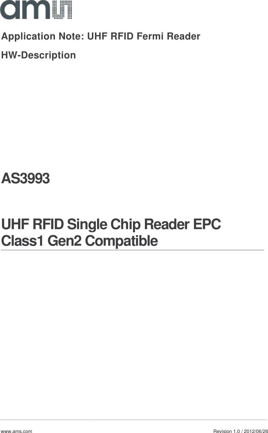                 www.ams.com               Revision 1.0 / 2012/06/26  Application Note: UHF RFID Fermi Reader  HW-Description    AS3993 UHF RFID Single Chip Reader EPC Class1 Gen2 Compatible 