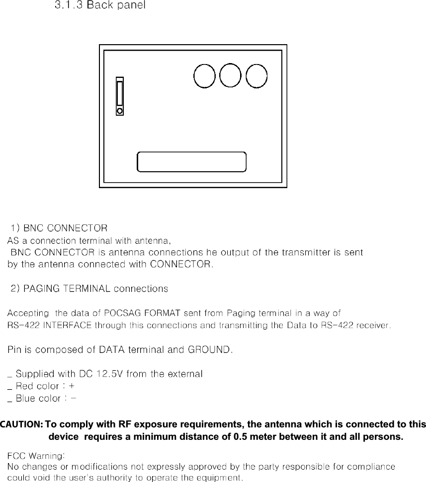 GCAUTION: To comply with RF exposure requirements, the antenna which is connected to this                     device  requires a minimum distance of 0.5 meter between it and all persons.