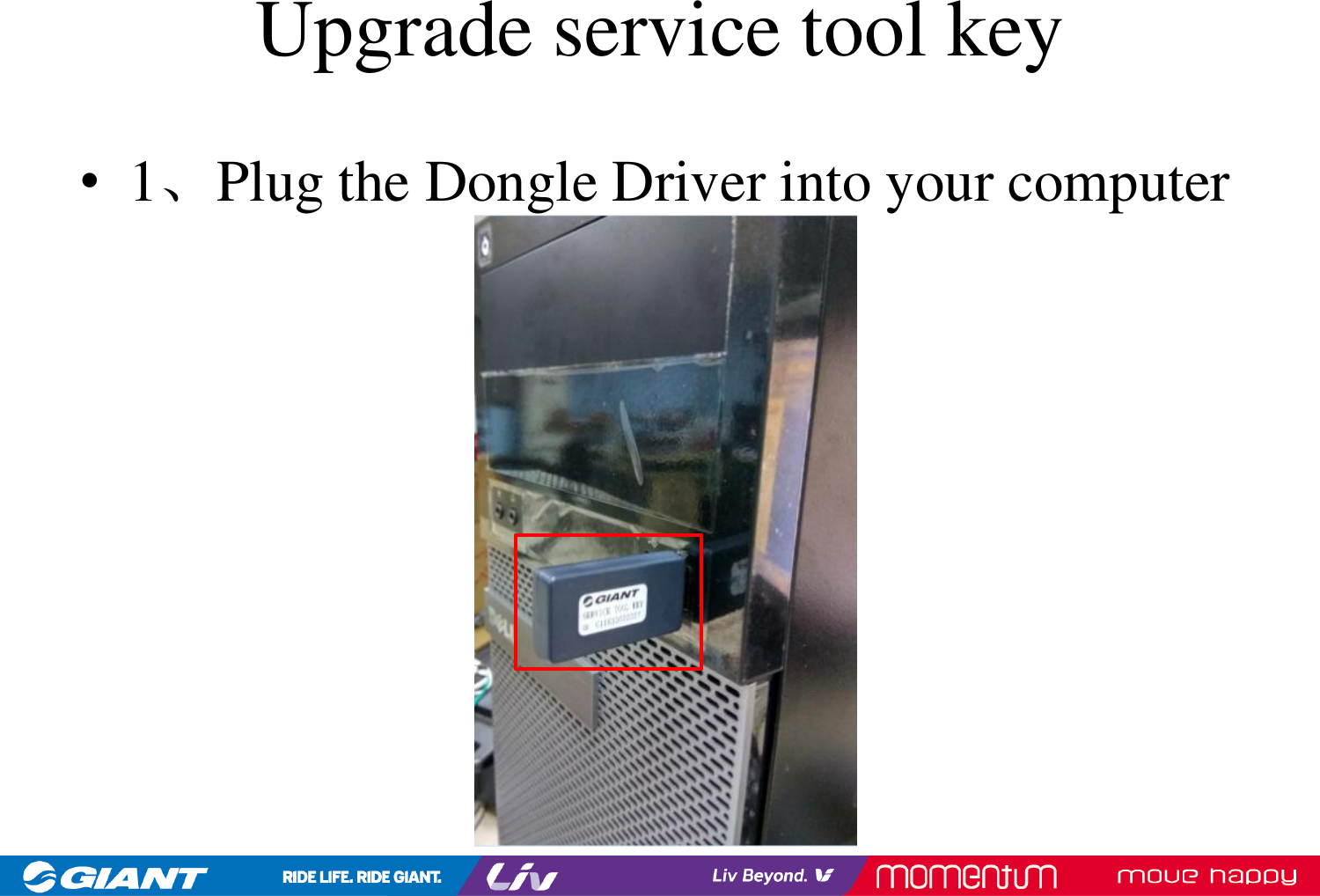 Upgrade service tool key•1、Plug the Dongle Driver into your computer