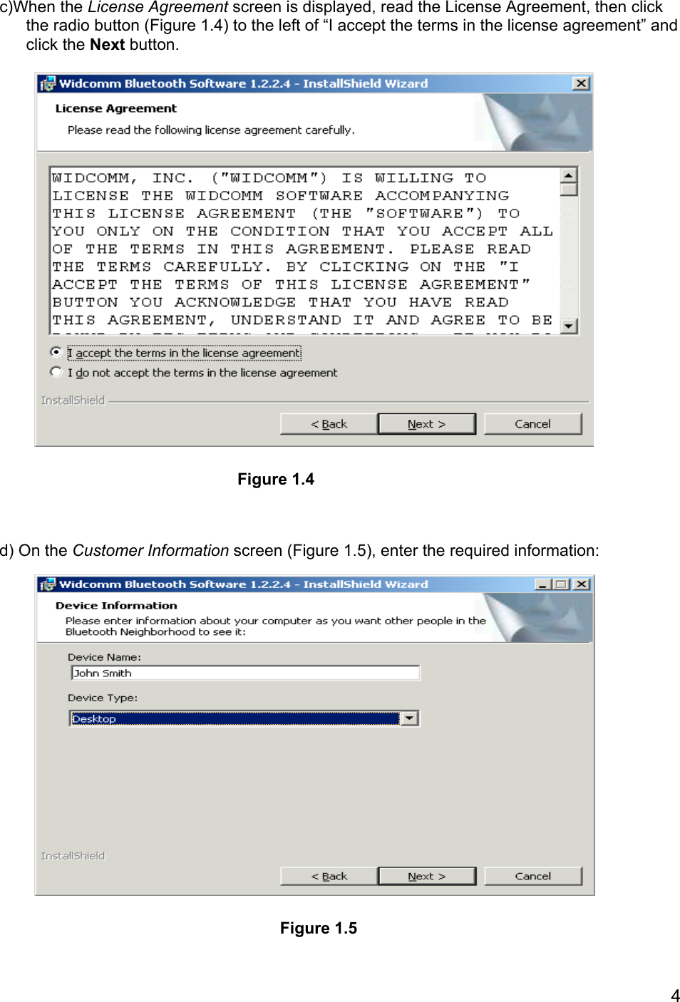 4c)When the License Agreement screen is displayed, read the License Agreement, then clickthe radio button (Figure 1.4) to the left of “I accept the terms in the license agreement” andclick the Next button.d) On the Customer Information screen (Figure 1.5), enter the required information:Figure 1.4Figure 1.5