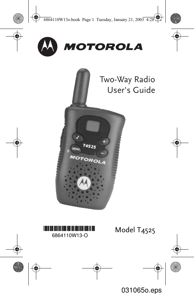 Model T4525@6864110W13@6864110W13-O031065o.epsTwo-Way RadioUser&apos;s Guide6864110W13o.book  Page 1  Tuesday, January 21, 2003  4:28 PM