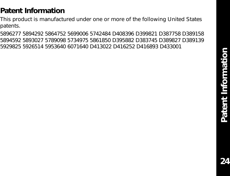 Patent InformationPatent InformationThis product is manufactured under one or more of the following United Statespatents.5896277 5894292 5864752 5699006 5742484 D408396 D399821 D387758 D3891585894592 5893027 5789098 5734975 5861850 D395882 D383745 D389827 D3891395929825 5926514 5953640 6071640 D413022 D416252 D416893 D43300124