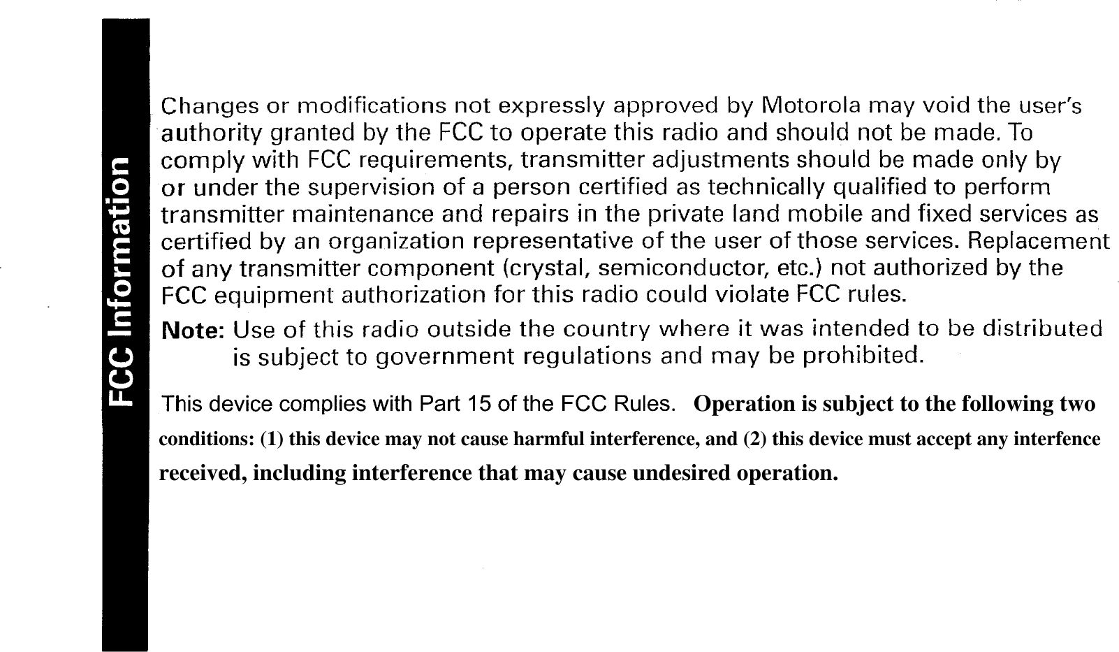   Operation is subject to the following twoconditions: (1) this device may not cause harmful interference, and (2) this device must accept any interfencereceived, including interference that may cause undesired operation.