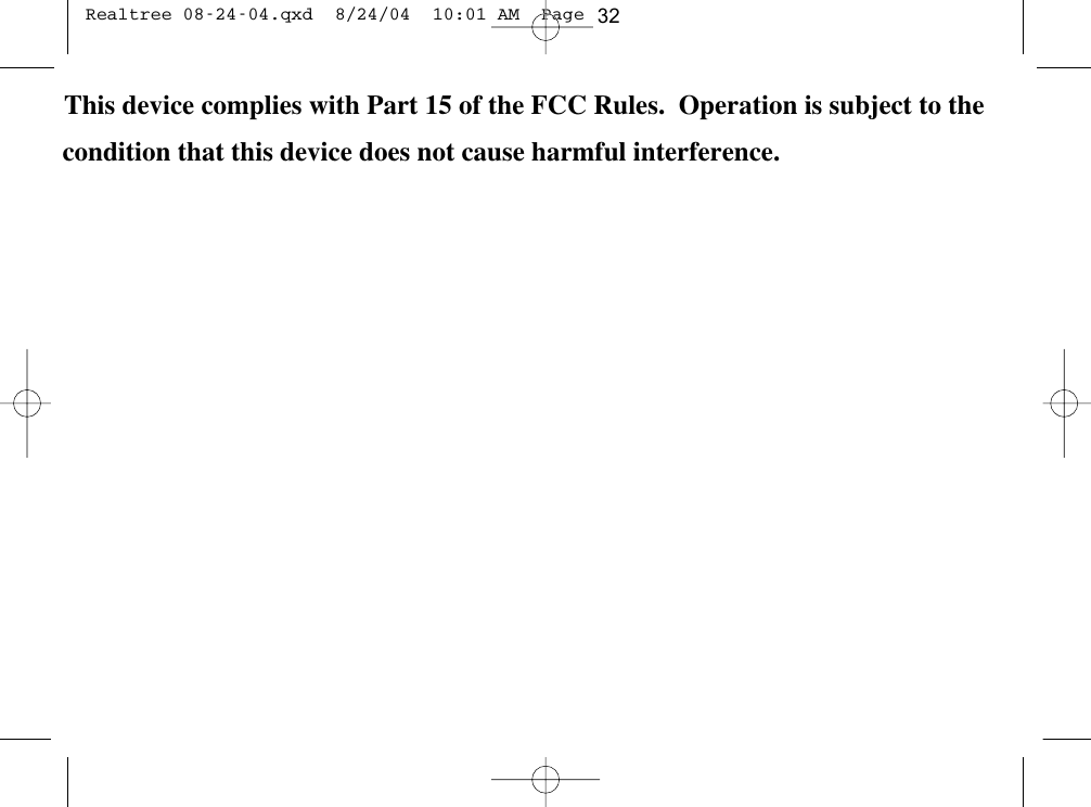 FacilitiesTo avoid electromagnetic interference and/or compatibility conflicts, turn off your radio inany facility where posted notices instruct you to do so. Hospitals or health care facilitiesmay be using equipment that is sensitive to external RF energy.AircraftWhen instructed to do so, turn off your radio when on board an aircraft. Any use of aradio must be in accordance with applicable regulations per airline crew instructions.Medical Devices - PacemakersThe Advanced Medical Technology Association recommends that a minimum separationof 6 inches (15 cm) be maintained between a handheld wireless radio and a pacemaker.These recommendations are consistent with the independent research by, and recommendations of the U.S. Food and Drug Administration.Persons with pacemakers should:◆ALWAYS keep the radio more than 6 inches (15 cm) from their pacemaker when theradio is turned ON.◆Not carry the radio in the breast pocket.◆Use the ear opposite the pacemaker to minimize the potential for interference.◆Turn the radio OFF immediately if you have any reason to suspect that interference istaking place.Safety and General InformationSafety and General Information 5 Realtree 08-24-04.qxd  8/24/04  10:01 AM  Page 7condition that this device does not cause harmful interference.This device complies with Part 15 of the FCC Rules.  Operation is subject to the32