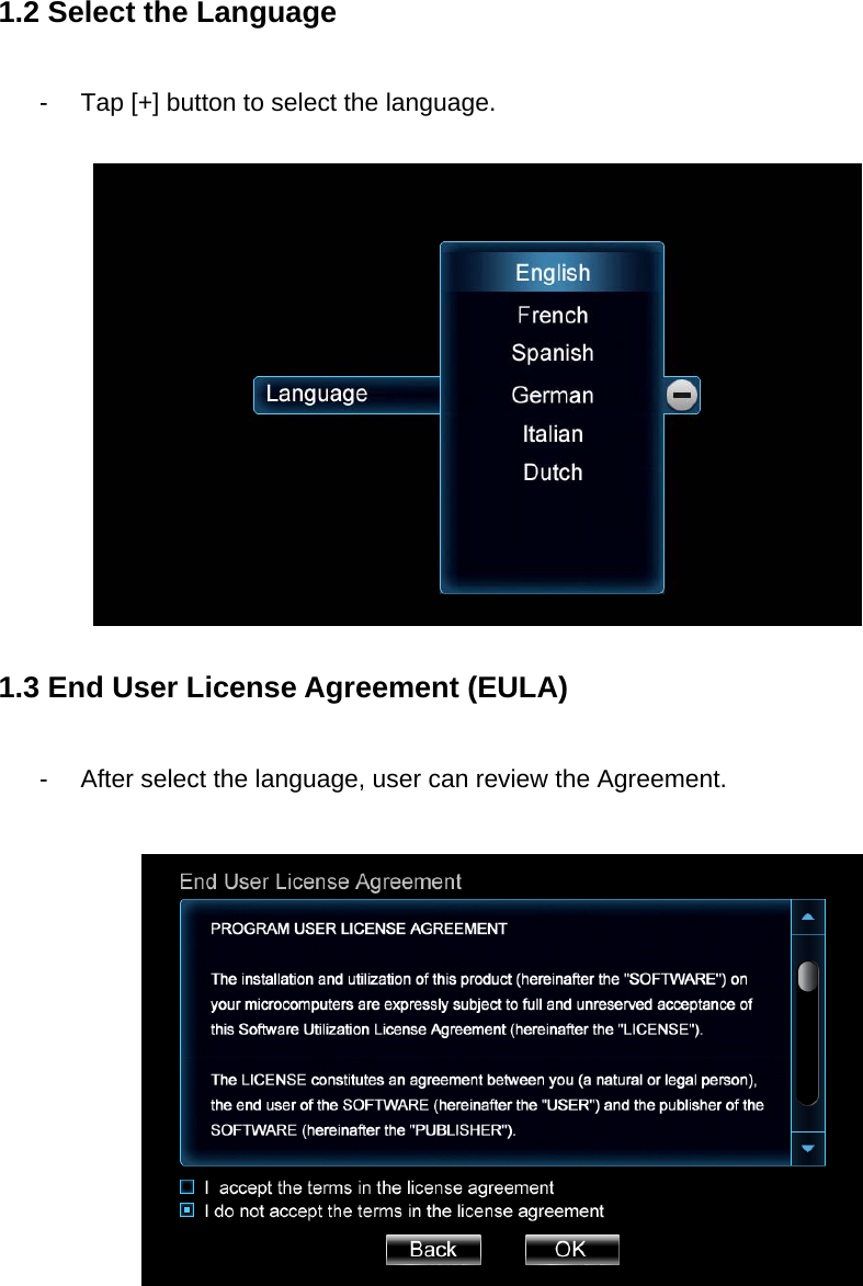 1.2 Select the Language   -  Tap [+] button to select the language.  1.3 End User License Agreement (EULA) -  After select the language, user can review the Agreement.  