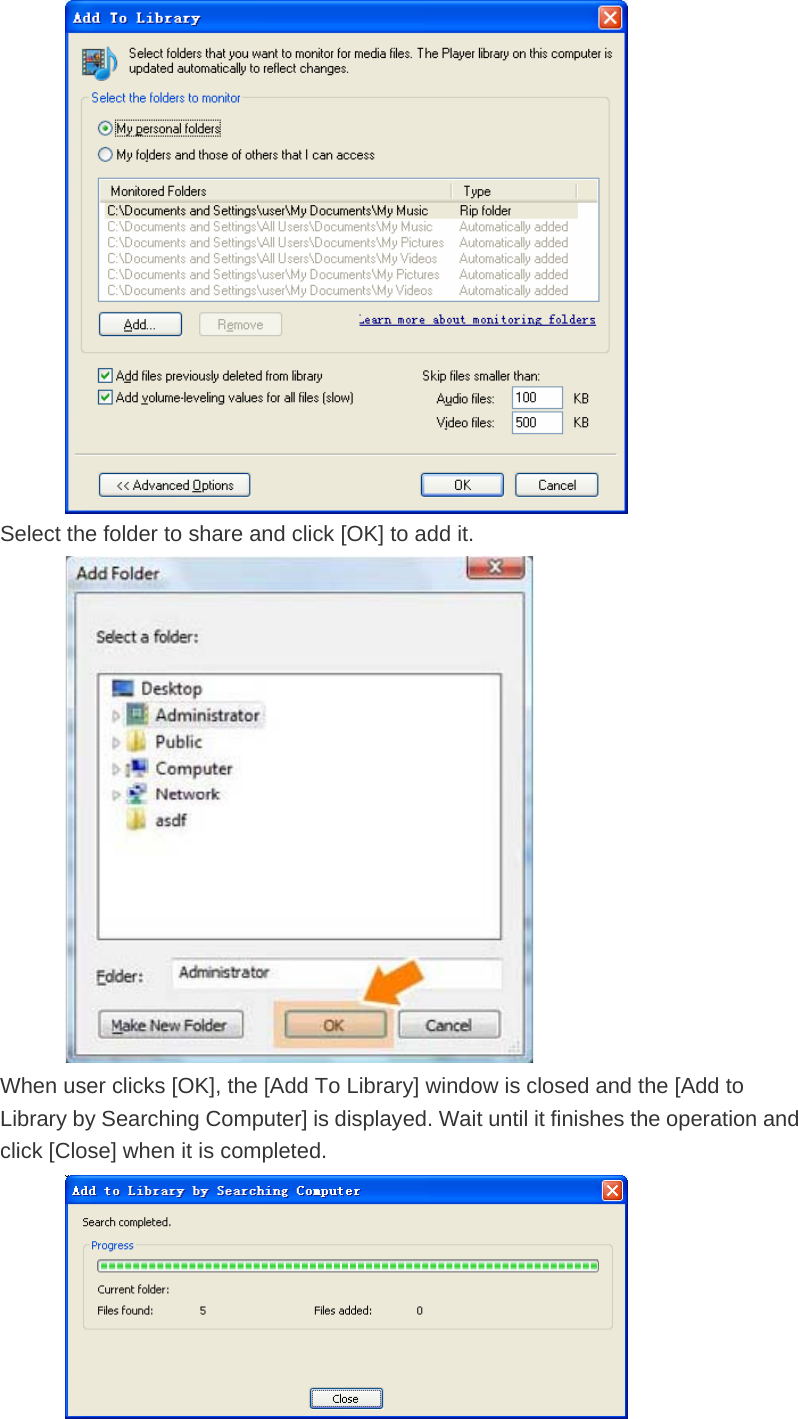  Select the folder to share and click [OK] to add it.  When user clicks [OK], the [Add To Library] window is closed and the [Add to Library by Searching Computer] is displayed. Wait until it finishes the operation and click [Close] when it is completed.  
