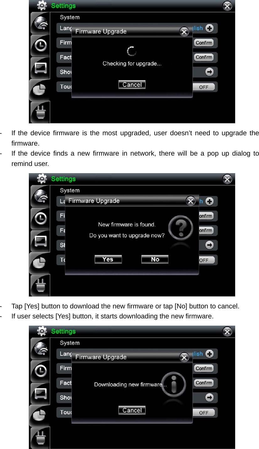  -  If the device firmware is the most upgraded, user doesn’t need to upgrade the firmware.  -  If the device finds a new firmware in network, there will be a pop up dialog to remind user.  -  Tap [Yes] button to download the new firmware or tap [No] button to cancel. -  If user selects [Yes] button, it starts downloading the new firmware.    