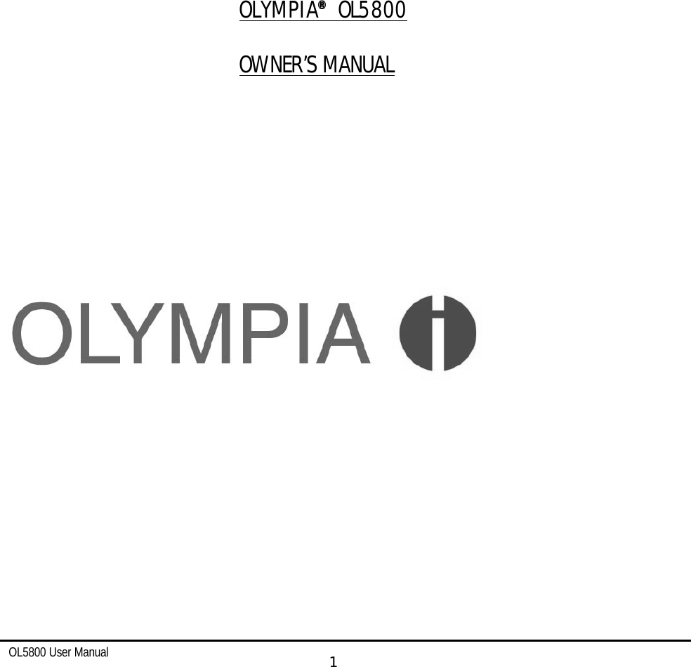   OL5800 User Manual  1            OLYMPIA®®  OL5800 OWNER’S MANUAL 