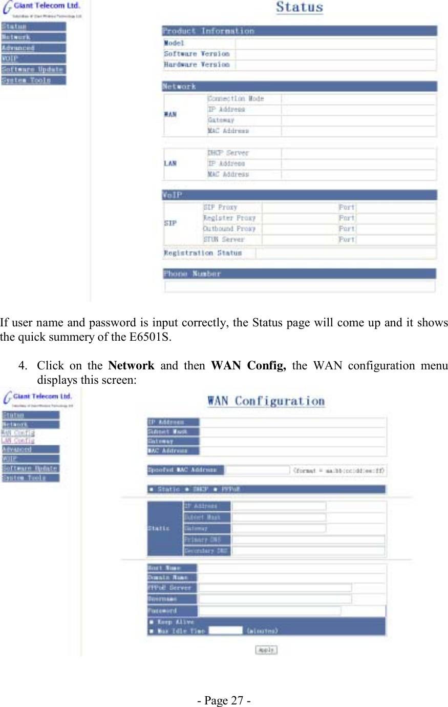 - Page 27 -   If user name and password is input correctly, the Status page will come up and it shows the quick summery of the E6501S.  4.  Click on the Network  and then WAN Config, the WAN configuration menu displays this screen:  