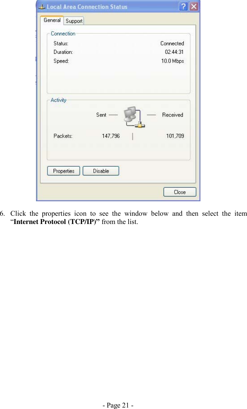 - Page 21 -   6.  Click the properties icon to see the window below and then select the item “Internet Protocol (TCP/IP)” from the list. 