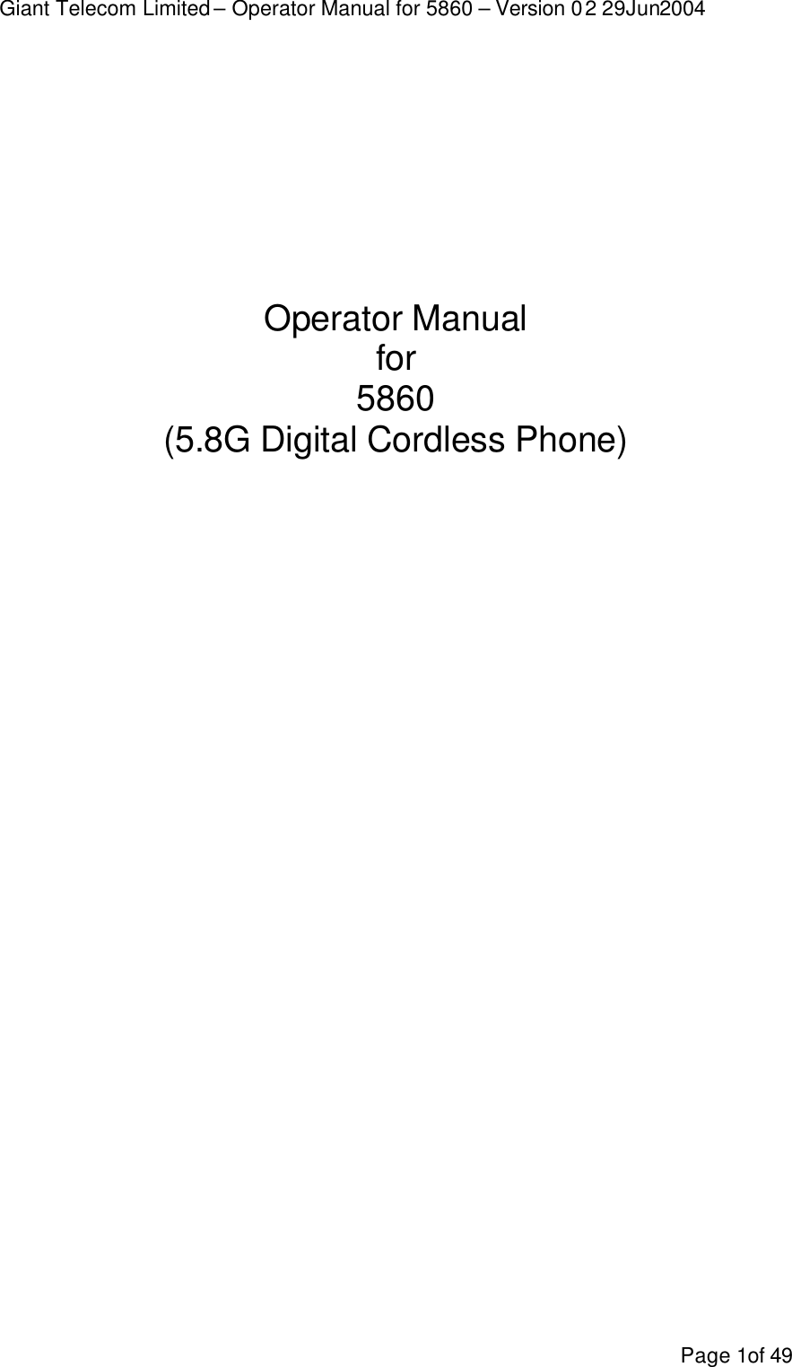 Giant Telecom Limited – Operator Manual for 5860 – Version 02 29Jun2004 Page 1of 49       Operator Manual for 5860 (5.8G Digital Cordless Phone)    