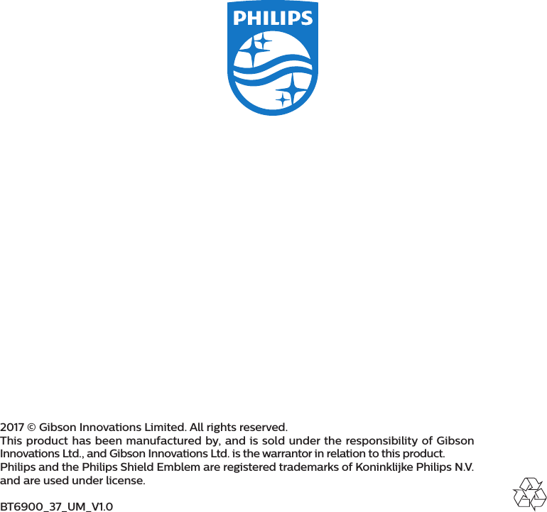 2017 © Gibson Innovations Limited. All rights reserved.This product has been manufactured by, and is sold under the responsibility of Gibson Innovations Ltd., and Gibson Innovations Ltd. is the warrantor in relation to this product.Philips and the Philips Shield Emblem are registered trademarks of Koninklijke Philips N.V. and are used under license.BT6900_37_UM_V1.0