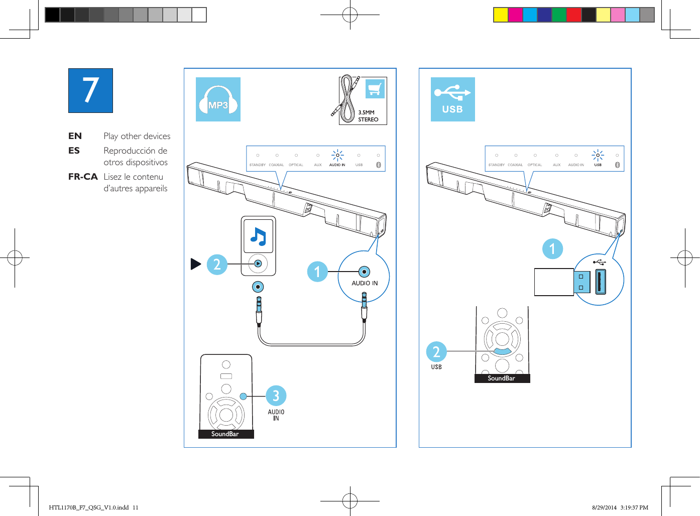 TVAUX1AVTVHDMISoundBarEN PlayotherdevicesES Reproduccióndeotros dispositivosFR-CA  Lisez le contenu d’autres appareilsSoundBar123.5MMSTEREOSoundBar7HTL1170B_F7_QSG_V1.0.indd   11 8/29/2014   3:19:37 PM