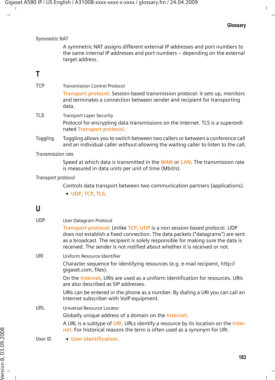 181GlossaryGigaset A580 IP / US English / A31008-xxxx-xxxx-x-xxxx / glossary.fm / 24.04.2009Version 8, 03.09.2008QQuality of Service (QoS)Quality of serviceDescribes the Quality of Service in communication networks. Differentiations are made between various Quality of Service classes. QoS influences the flow of data packets on the Internet, e.g. by prioritizing data packets, reserving bandwidth and data packet optimization. In VoIP networks, QoS influences the voice quality. If the whole infrastructure (router, network server, etc.) has QoS, the voice quality is better, i.e. fewer delays, less echoing, less crackling. RRAM  Random Access MemoryMemory in which you have reading and storage rights. Items such as melodies and screen pictures are saved in the RAM after you have loaded them onto the phone via the Web configurator.Registrar The registrar manages the Network subscribers&apos; current IP addresses. When you register with your VoIP provider, your current IP address is saved on the reg-istrar. This means you can also be reached when on the move. ROM  Read Only MemoryA type of memory that can only be read.Router Routes data packets within a network and between different networks via the quickest route. Can connect Ethernet networks and WLAN. Can be a Gateway to the Internet. Routing Routing is the transfer of data packets to another subscriber in your network. On their way to the recipient, the data packets are sent from one router to the next until they reach their destination.If data packets were not forwarded in this way, a network like the Internet would not be possible. Routing connects the individual networks to this global system.A router is a part of this system; it transfers data packets both within a local net-work and from one network to the next. Transfer of data from one network to another is performed on the basis of a common protocol.RTP  Realtime Transport ProtocolGlobal standard for transferring audio and video data. Often used in conjunc-tion with UDP. In this case, RTP packets are embedded in UDP packets.RTP port (Local) Port that is used to send and receive voice data packets for VoIP.Ringback when the number is busy= CCBS (Completion of Calls to Busy Subscriber). If a caller hears the busy tone, he or she can activate the ringback function. As soon as the connection is free the caller is rung back. As soon as the caller lifts the receiver the connection is made automatically.