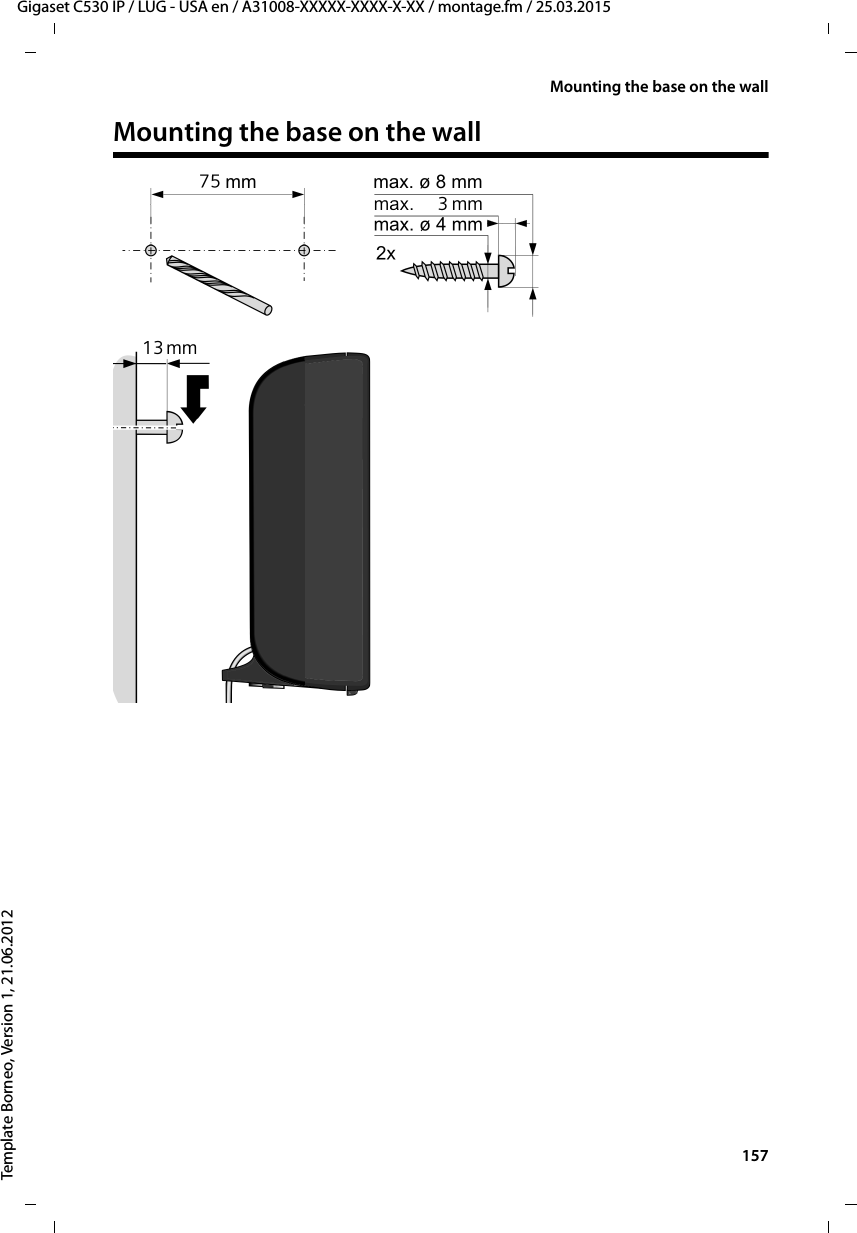  157Gigaset C530 IP / LUG - USA en / A31008-XXXXX-XXXX-X-XX / montage.fm / 25.03.2015Template Borneo, Version 1, 21.06.2012Mounting the base on the wallMounting the base on the wall