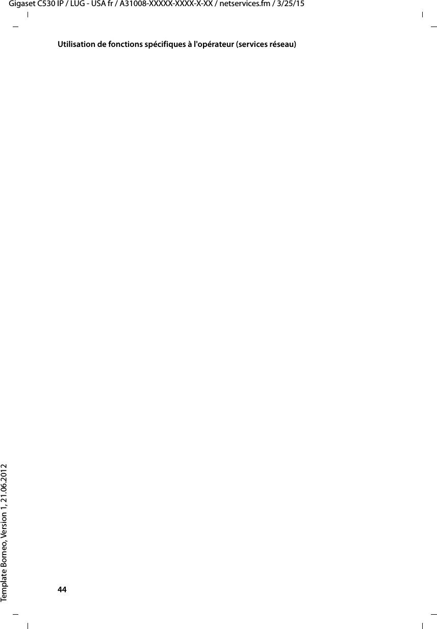 44  Gigaset C530 IP / LUG - USA fr / A31008-XXXXX-XXXX-X-XX / netservices.fm / 3/25/15Template Borneo, Version 1, 21.06.2012Utilisation de fonctions spécifiques à l&apos;opérateur (services réseau)