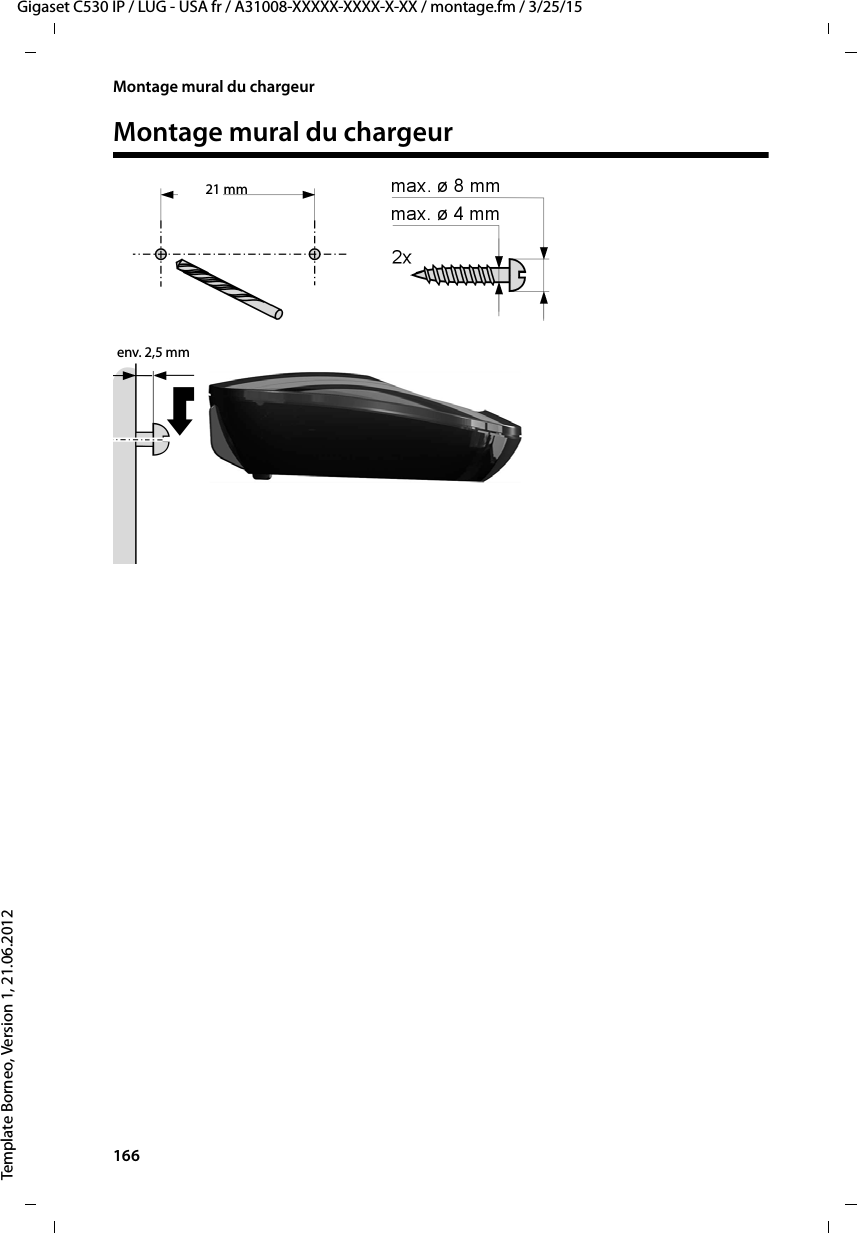 166  Gigaset C530 IP / LUG - USA fr / A31008-XXXXX-XXXX-X-XX / montage.fm / 3/25/15Template Borneo, Version 1, 21.06.2012Montage mural du chargeurMontage mural du chargeur21 mmenv. 2,5 mm