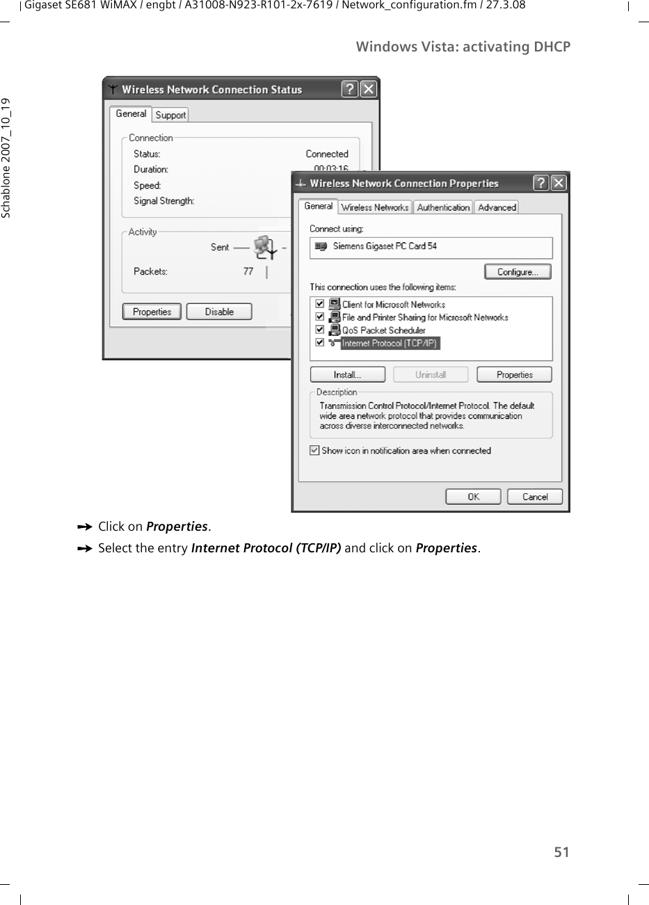 51Windows Vista: activating DHCPGigaset SE681 WiMAX / engbt / A31008-N923-R101-2x-7619 / Network_configuration.fm / 27.3.08Schablone 2007_10_19 ìClick on Properties.ìSelect the entry Internet Protocol (TCP/IP) and click on Properties.