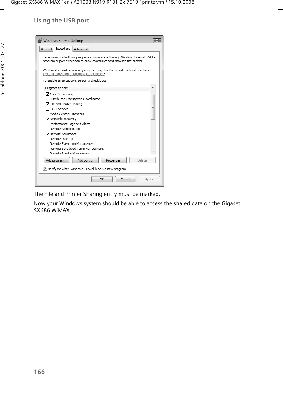 166Using the USB portGigaset SX686 WiMAX / en / A31008-N919-R101-2x-7619 / printer.fm / 15.10.2008Schablone 2005_07_27The File and Printer Sharing entry must be marked.Now your Windows system should be able to access the shared data on the Gigaset SX686 WiMAX.