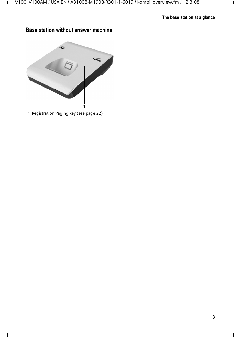 3The base station at a glanceV100_V100AM / USA EN / A31008-M1908-R301-1-6019 / kombi_overview.fm / 12.3.08Base station without answer machine1 Registration/Paging key (see page 22)1