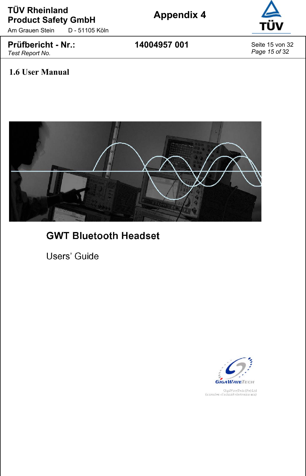 TÜV Rheinland  Product Safety GmbH Am Grauen Stein  D - 51105 Köln  Appendix 4  Prüfbericht - Nr.: Test Report No. 14004957 001  Seite 15 von 32 Page 15 of 32  1.6 User Manual  