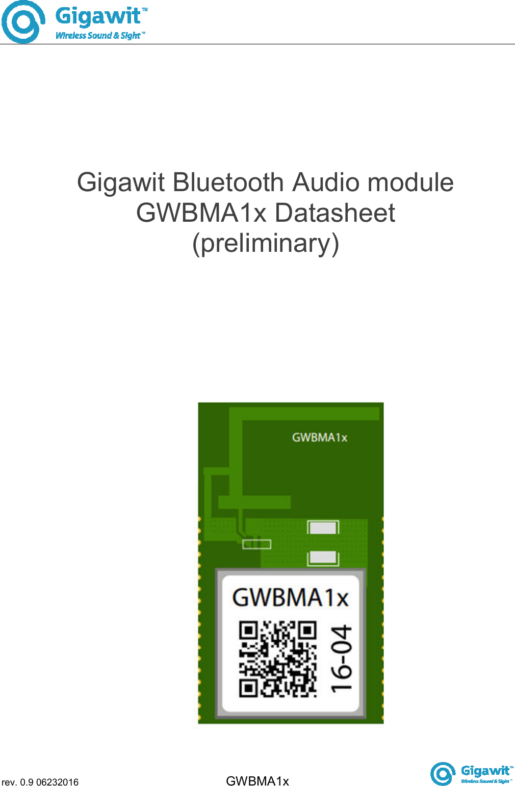  rev. 0.9 06232016 GWBMA1x                              Gigawit Bluetooth Audio module  GWBMA1x Datasheet (preliminary) 