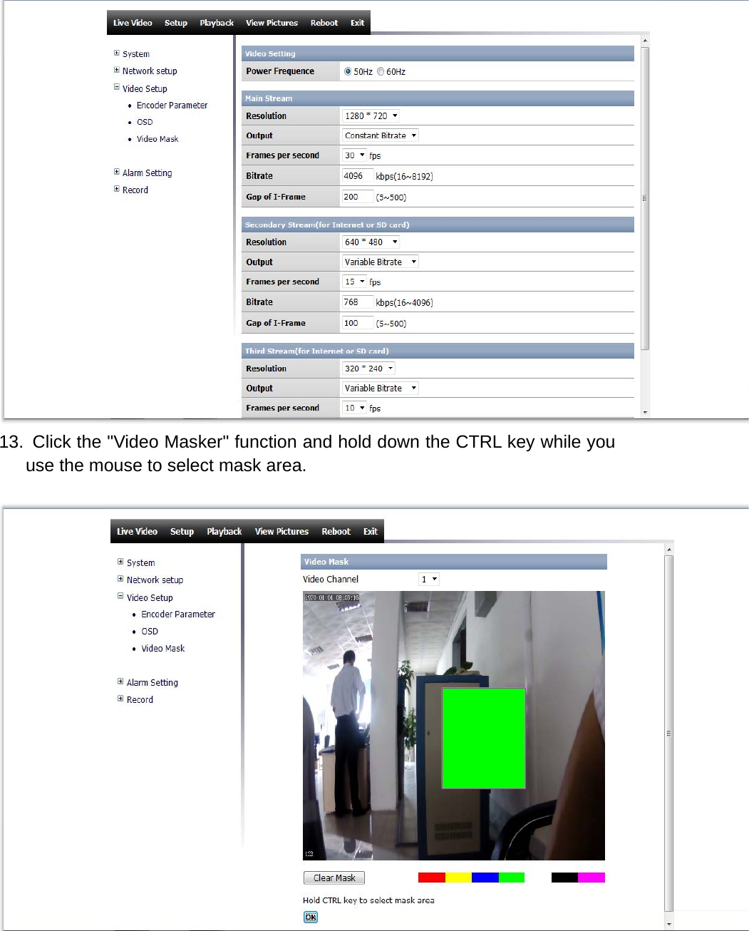 13.  Click the "Video Masker" function and hold down the CTRL key while you use the mouse to select mask area.     