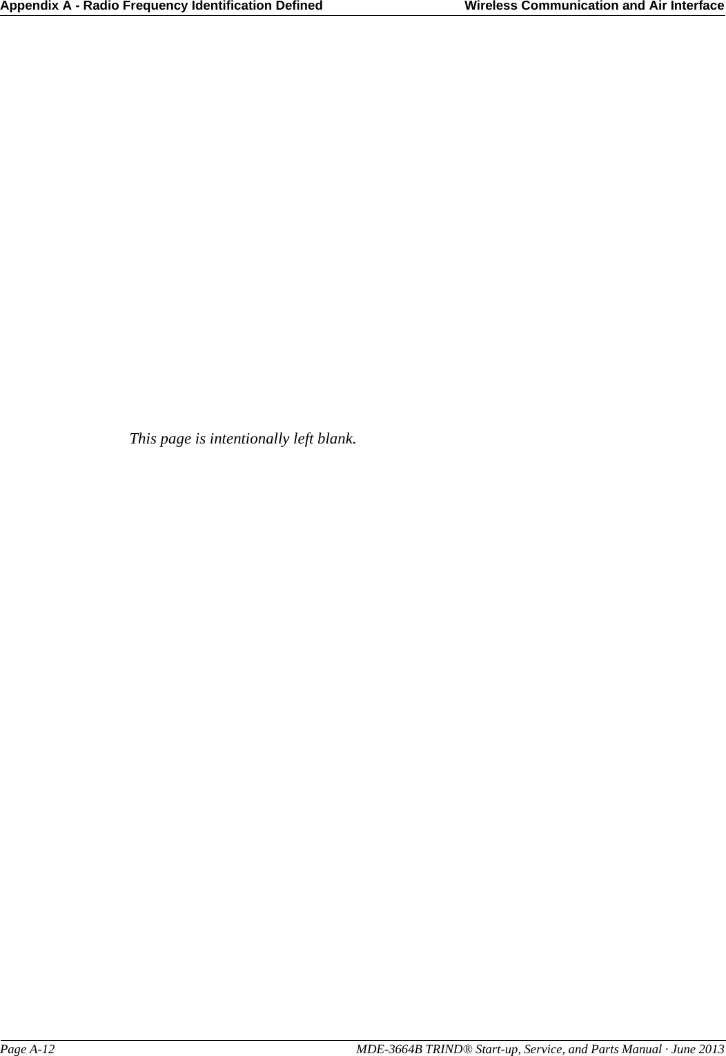 Appendix A - Radio Frequency Identification Defined Wireless Communication and Air InterfacePage A-12                                                                                                     MDE-3664B TRIND® Start-up, Service, and Parts Manual · June 2013This page is intentionally left blank.