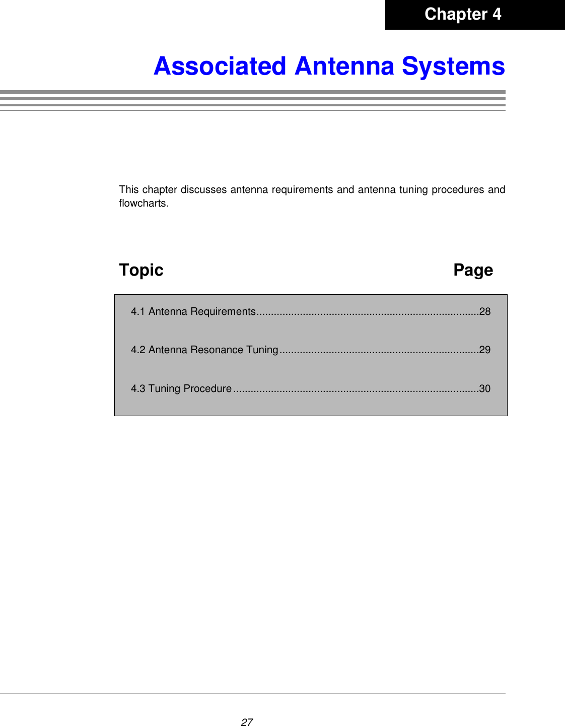 27Associated Antenna SystemsThis chapter discusses antenna requirements and antenna tuning procedures andflowcharts.Topic              Page4.1 Antenna Requirements.............................................................................284.2 Antenna Resonance Tuning.....................................................................294.3 Tuning Procedure.....................................................................................30Chapter 4